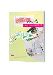 Bibel kreativ - Methodenbuch Strecker, Franziska/Pohl, Sonja/Metzlaff, Jacqueline 9783460281516
