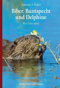 Biber, Buntspecht und Delphine Brakel, Johannes F 9783772522826