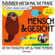 BiBiBiber hat da mal 'ne Frage. Warum können Babys nix? Mensch & Gesicht Nguyen-Kim, Mai Thi (Dr.)/Meimberg, Marie 9783751205832