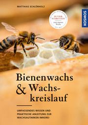 Bienenwachs und Wachskreislauf Schlörholz, Matthias 9783440174005