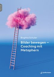 Bilder bewegen - Coaching mit Metaphern Schuler, Birgitta (Dr.) 9783749504459