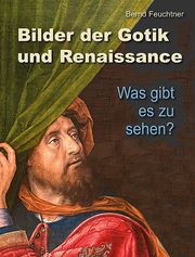 Bilder der Gotik und Renaissance Feuchtner, Bernd 9783731913610