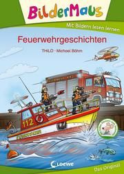 Bildermaus - Feuerwehrgeschichten THiLO 9783743209107