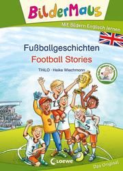 Bildermaus - Fußballgeschichten - Football Stories THiLO 9783743210936