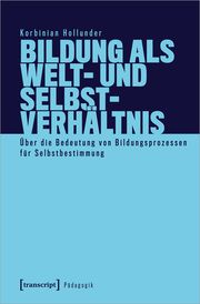 Bildung als Welt- und Selbstverhältnis Hollunder, Korbinian 9783837670271