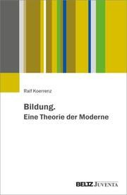 Bildung. Eine Theorie der Moderne Koerrenz, Ralf 9783779966999