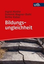 Bildungsungleichheit Miethe, Ingrid (Prof. Dr. )/Wagner-Diehl, Dominik (Dr.)/Kleber, Birthe 9783825256005