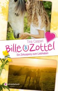 Bille & Zottel - Ein Zirkuspony zum Liebhaben Caspari, Tina 9783505138072