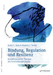 Bindung, Regulation und Resilienz Kain, Kathy L/Terrell, Stephen J 9783955718367