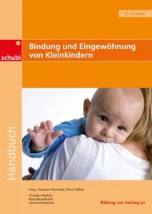Bindung und Eingewöhnung von Kleinkindern Knobeloch, Janina/Braukhane, Katja/Bethke, Christian 9783867235136