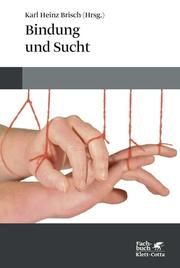 Bindung und Sucht Brisch, Karl Heinz 9783608982053
