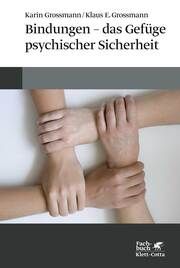 Bindungen - das Gefüge psychischer Sicherheit Grossmann, Karin/Grossmann, Klaus E 9783608987379