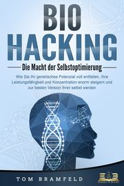 BIOHACKING - Die Macht der Selbstoptimierung Bramfeld, Tom 9783989351035