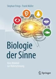 Biologie der Sinne Frings, Stephan/Müller, Frank 9783662583494