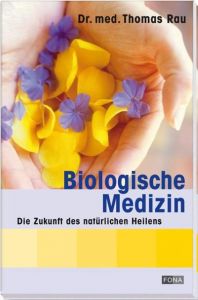 Biologische Medizin Rau, Thomas (Dr. med.) 9783037803899