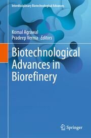 Biotechnological Advances in Biorefinery Komal Agrawal/Pradeep Verma 9789819755431