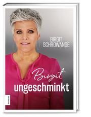 Birgit ungeschminkt Schrowange, Birgit 9783965840188