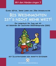 Bis Weihnachten ist's nicht mehr weit ... Elvira Götze/Irene Leber/Jörg Spiegelhalter 9783860591826