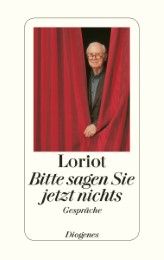 Bitte sagen Sie jetzt nichts... Loriot 9783257067873