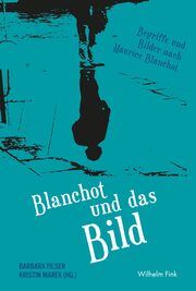 Blanchot und das Bild Barbara Filser/Kristin Marek 9783770560189