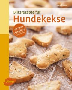 Blitzrezepte für Hundekekse Bauer, Lina 9783800103706