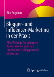 Blogger- und Influencer-Marketing in der Praxis Angelone, Rita 9783658420895