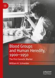 Blood Groups and Human Heredity, 1900-1950 Schneider, William H 9783031698439