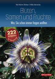 Blüten, Samen und Früchte: Was Sie schon immer fragen wollten Dörken, Veit Martin/Steinecke, Hilke 9783494018768