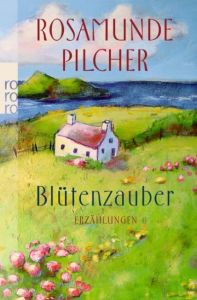 Blütenzauber Pilcher, Rosamunde 9783499244681