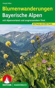 Blumenwanderungen Bayerische Alpen Hiller, Margit 9783763333172