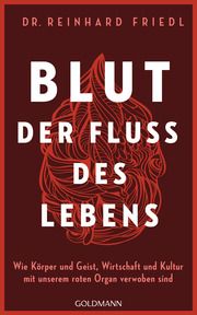 Blut - Der Fluss des Lebens Friedl, Reinhard/Seul, Shirley Michaela 9783442316984