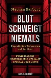 Blut schweigt niemals Harbort, Stephan 9783426302132