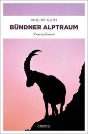 Bündner Alptraum Gurt, Philipp 9783740807870