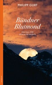 Bündner Blutmond Gurt, Philipp 9783311120773