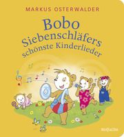 Bobo Siebenschläfers schönste Kinderlieder Osterwalder, Markus 9783757100285