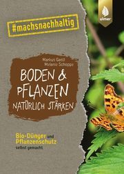 Boden & Pflanzen natürlich stärken Gastl, Markus/Schoppe, Melanie 9783818615031