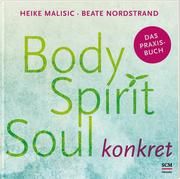 Body, Spirit, Soul konkret Malisic, Heike/Nordstrand, Beate 9783775158855