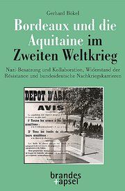 Bordeaux und die Aquitaine im Zweiten Weltkrieg Bökel, Gerhard 9783955583286