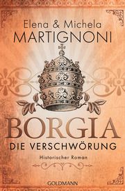 Borgia - Die Verschwörung Martignoni, Elena/Martignoni, Michela 9783442489619