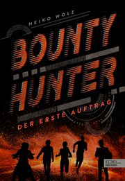 Bounty Hunter - Der erste Auftrag Wolz, Heiko 9783961292547