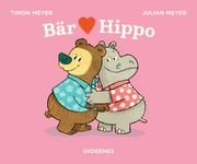 Bär liebt Hippo Meyer, Julian/Meyer, Timon 9783257013016