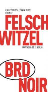 BRD Noir Witzel, Frank/Felsch, Philipp 9783957572769
