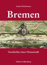 Bremen - Geschichte einer Hansestadt Brückmann, Asmut 9783954942299