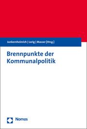 Brennpunkte der Kommunalpolitik in Deutschland Martin Junkernheinrich (Prof. Dr.)/Wolfgang H Lorig (Prof. Dr.)/Kai Ma 9783848777006