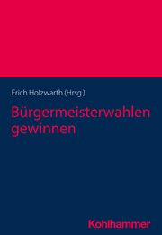 Bürgermeisterwahlen gewinnen Erich Holzwarth 9783170431881