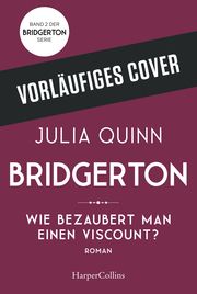 Bridgerton - Wie bezaubert man einen Viscount? Quinn, Julia 9783749902835