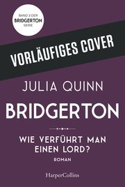 Bridgerton - Wie verführt man einen Lord? Quinn, Julia 9783749902842