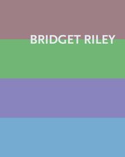 Bridget Riley: Paintings 1984-2020 Riley, Bridget/Chassey, Éric de/Kudielka, Robert 9783947127252