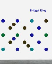 Bridget Riley: Wall Works 1983-2023 Riley, Bridget/de Chassey, Éric/Shiff, Richard et al 9783947127450