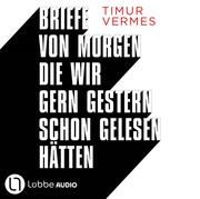 Briefe von morgen, die wir gern gestern schon gelesen hätten Vermes, Timur 9783785787274